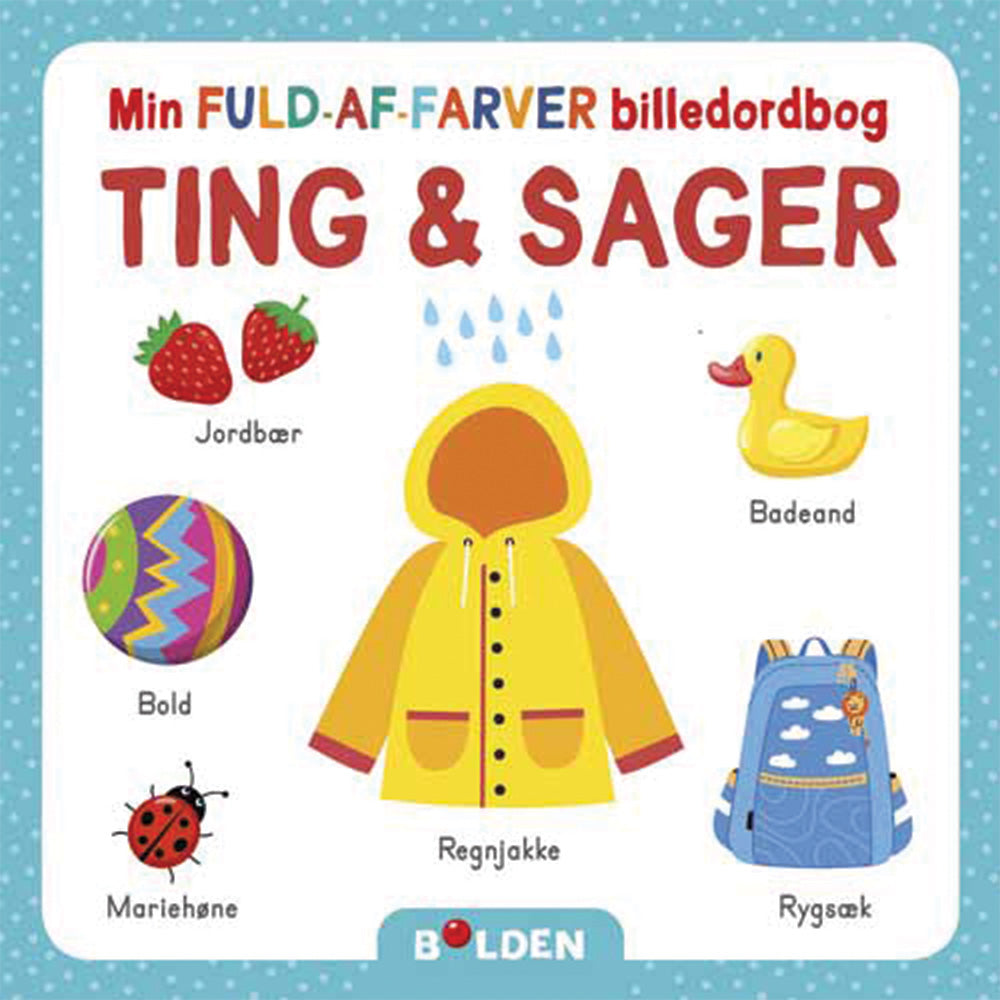Forlaget Bolden - Min FULD-AF-FARVER billedordbog – Ting & sager